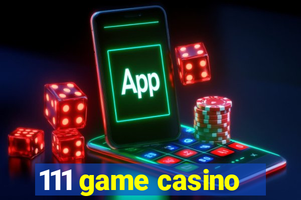 111 game casino